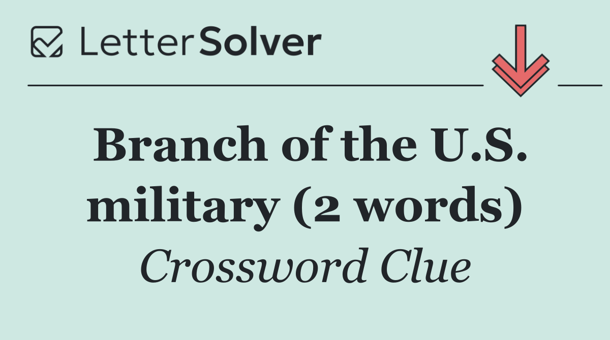 Branch of the U.S. military (2 words)