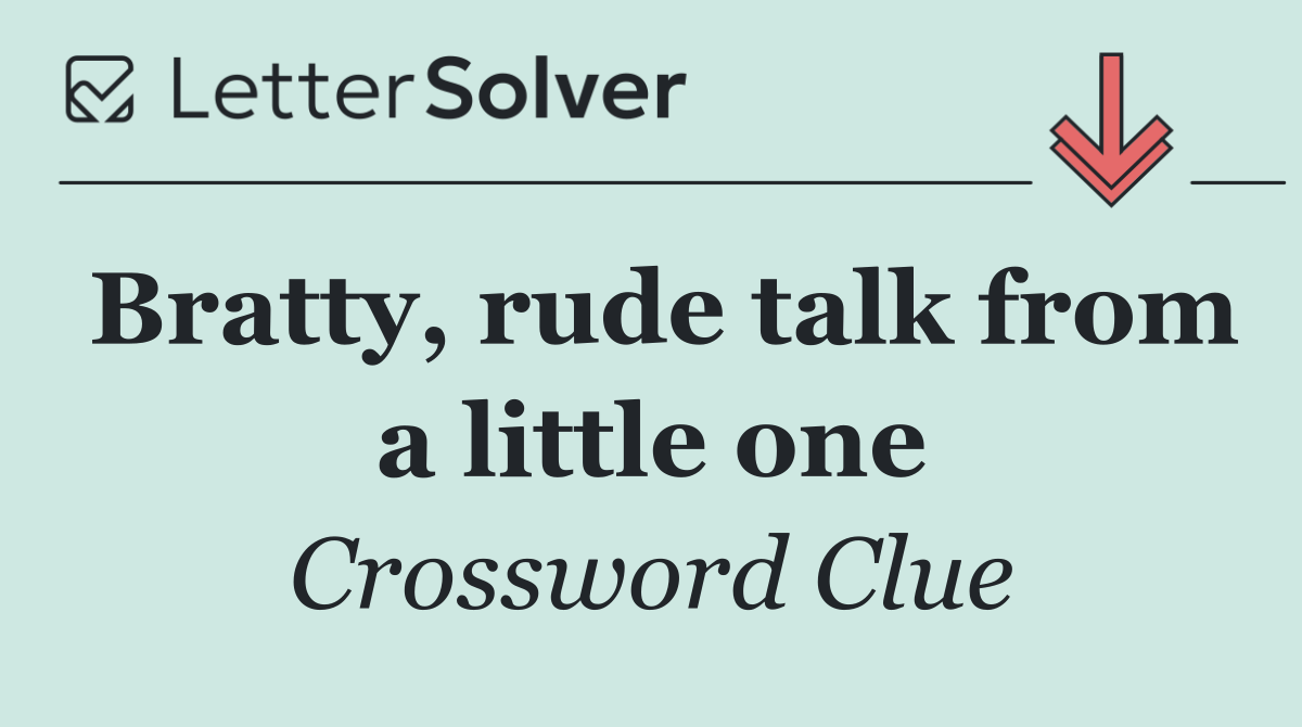 Bratty, rude talk from a little one