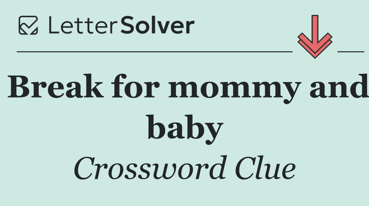Break for mommy and baby