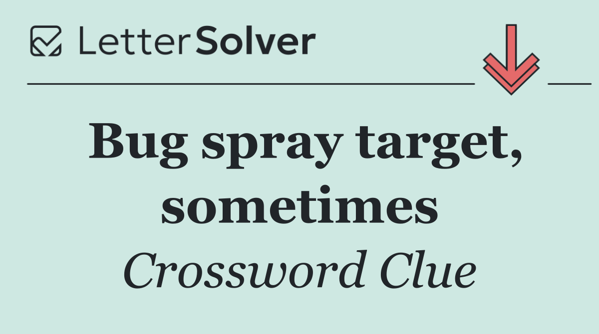Bug spray target, sometimes