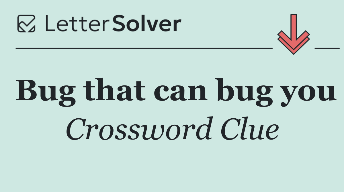 Bug that can bug you