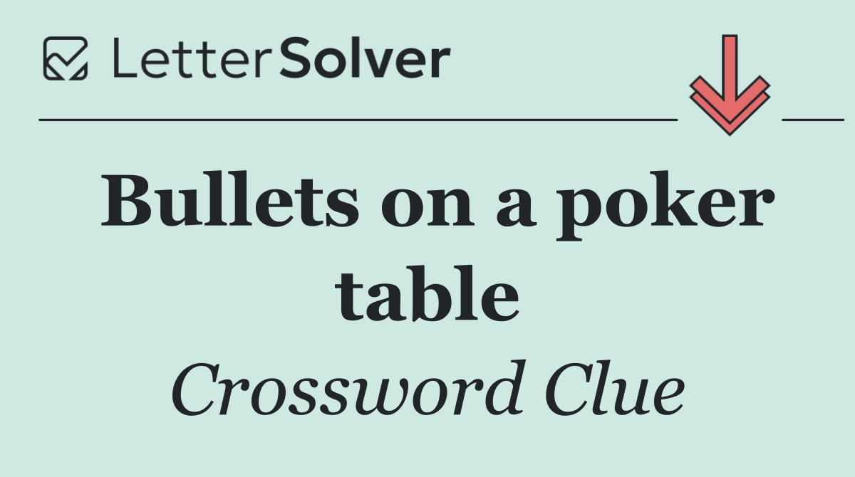 Bullets on a poker table