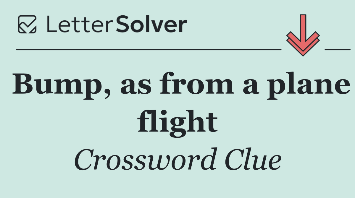 Bump, as from a plane flight