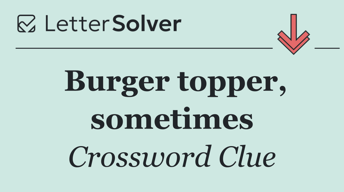 Burger topper, sometimes