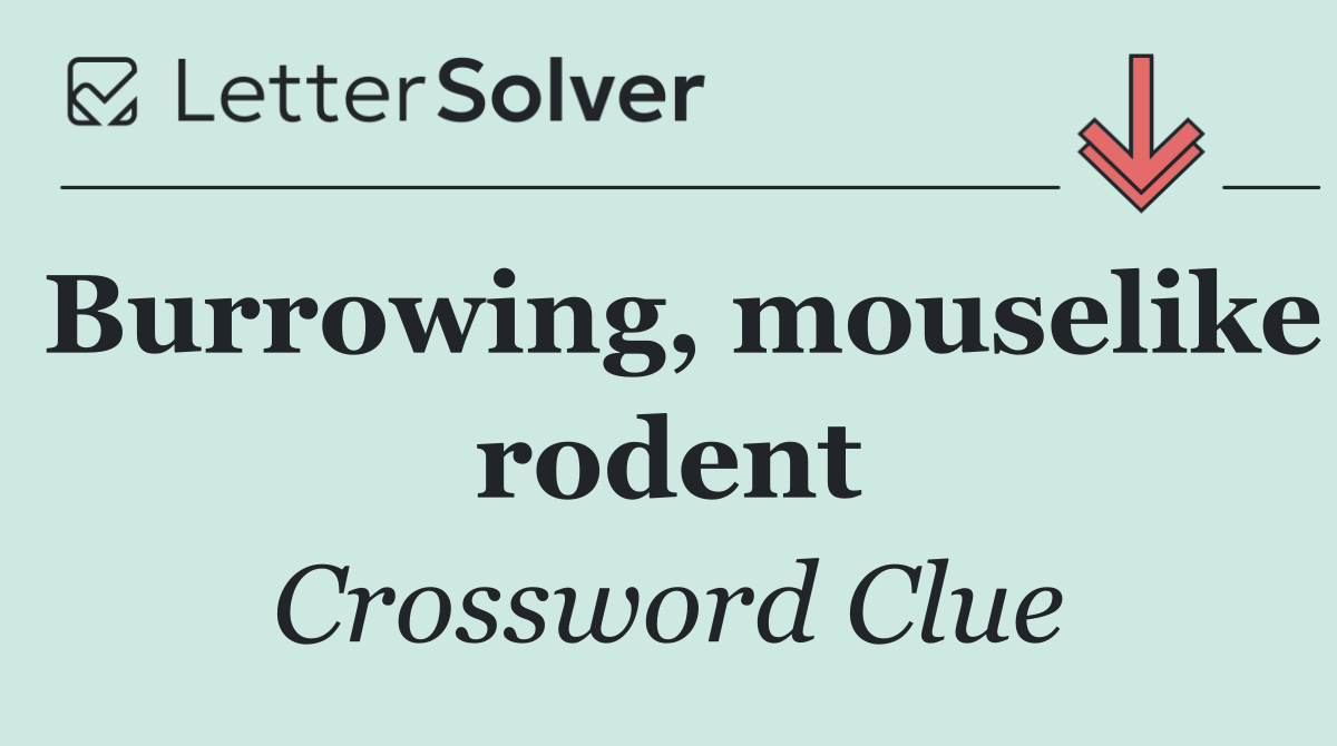 Burrowing, mouselike rodent