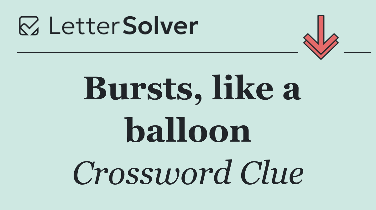Bursts, like a balloon