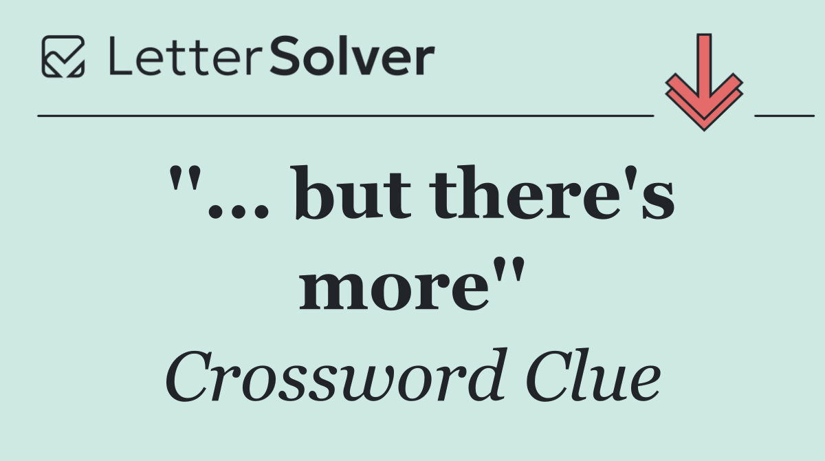 ''... but there's more''