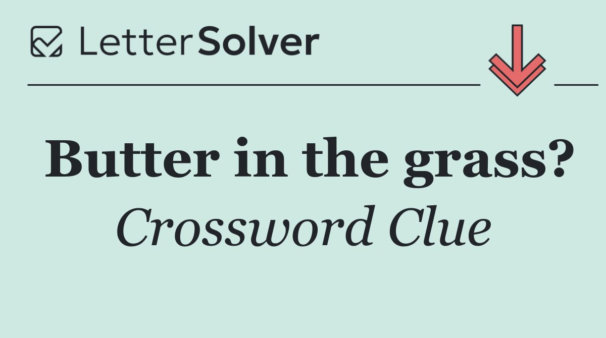 Butter in the grass?