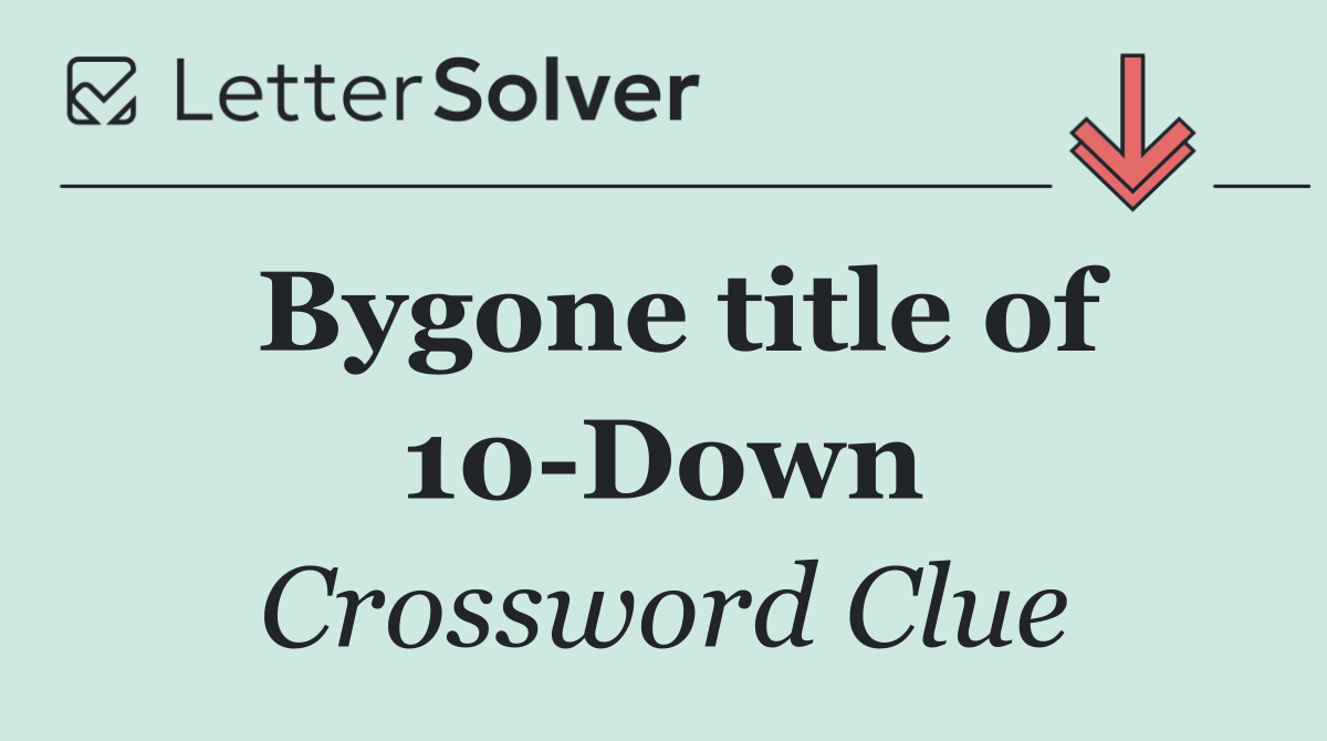 Bygone title of 10 Down
