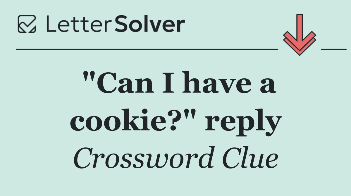 "Can I have a cookie?" reply