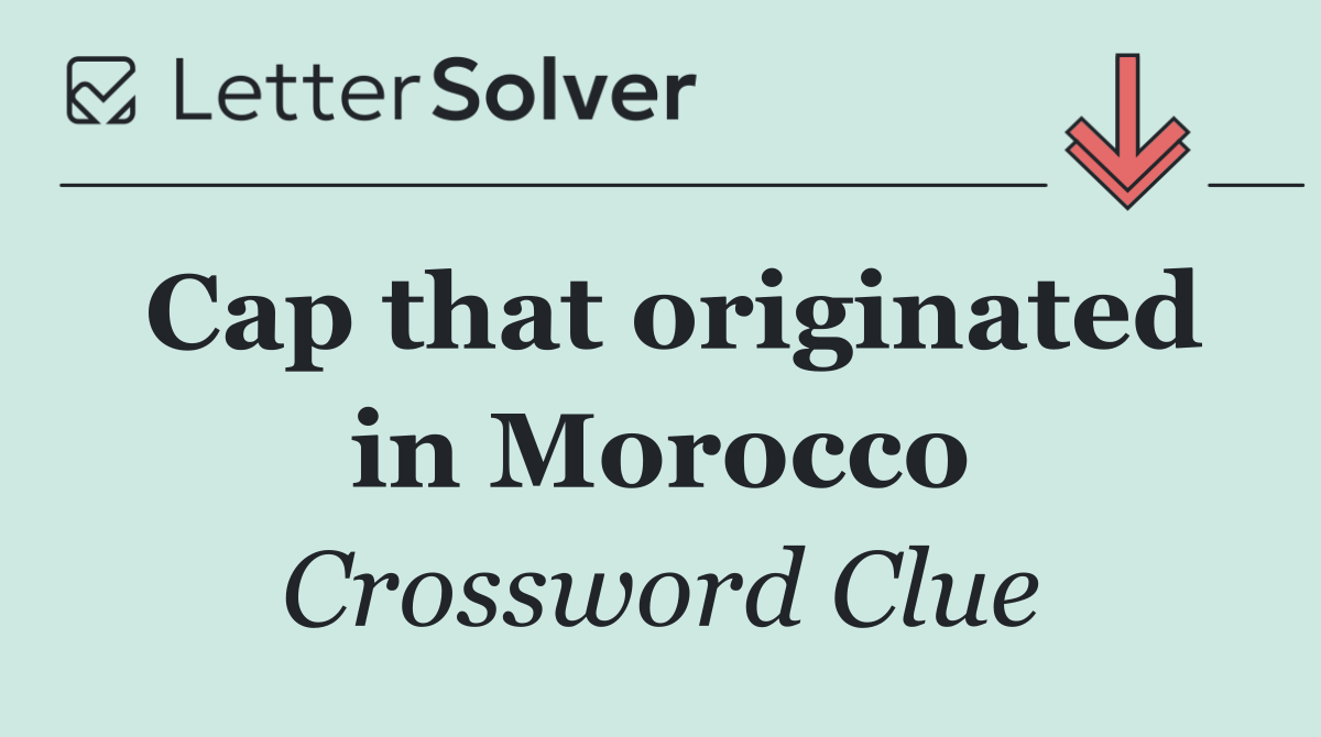 Cap that originated in Morocco