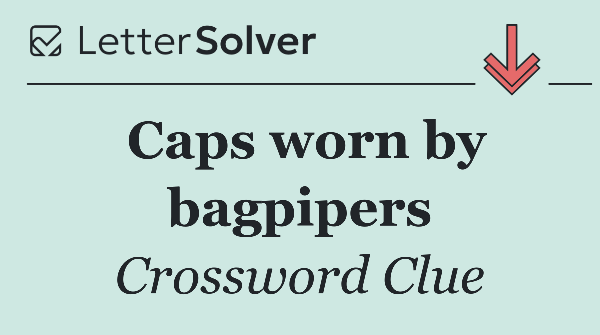 Caps worn by bagpipers