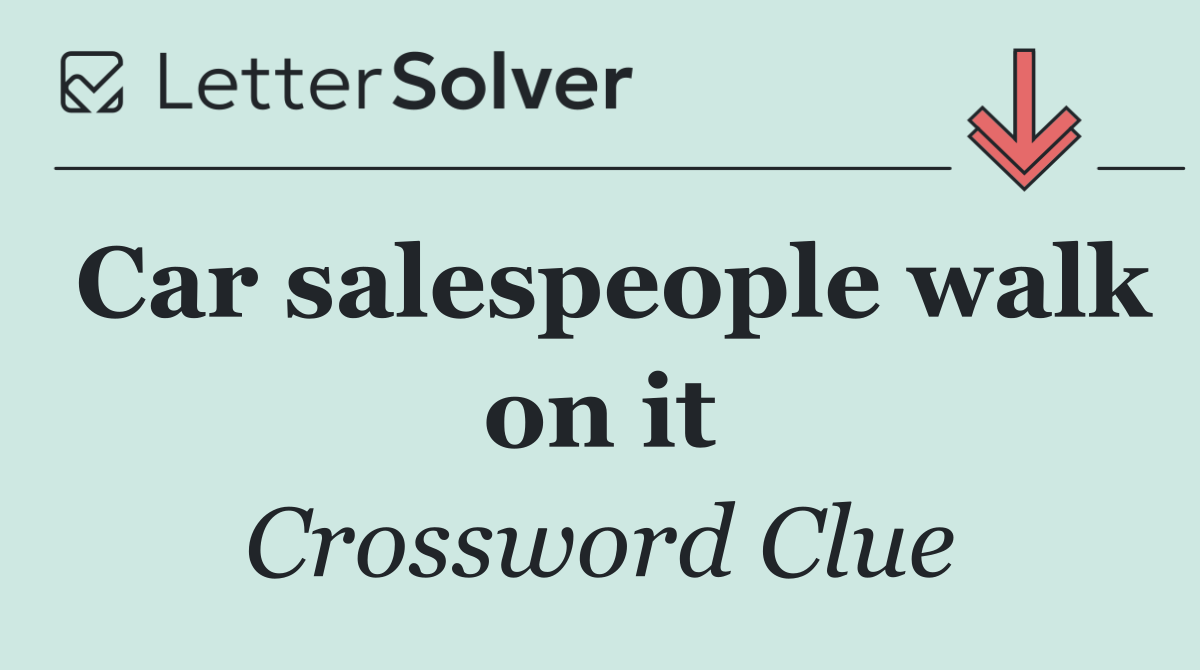 Car salespeople walk on it
