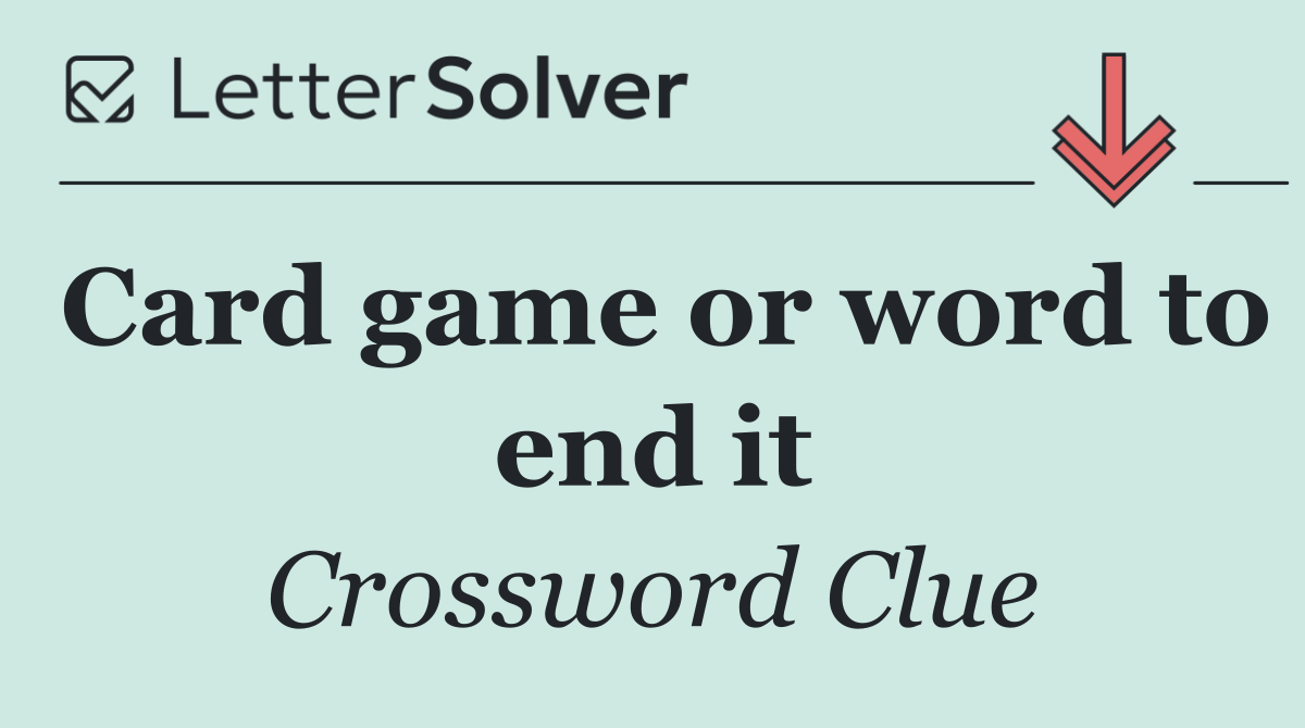Card game or word to end it