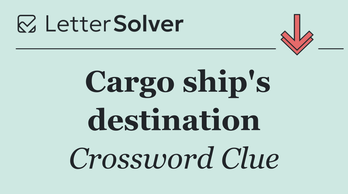 Cargo ship's destination