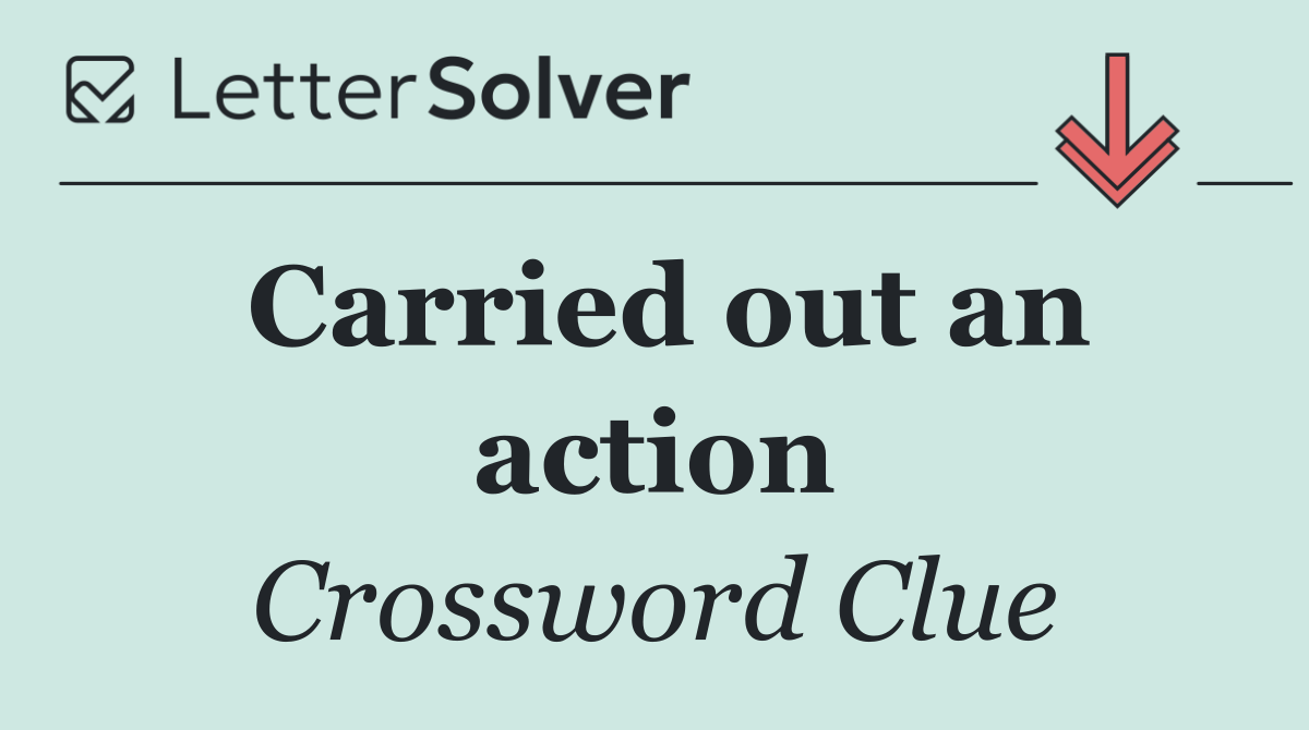Carried out an action