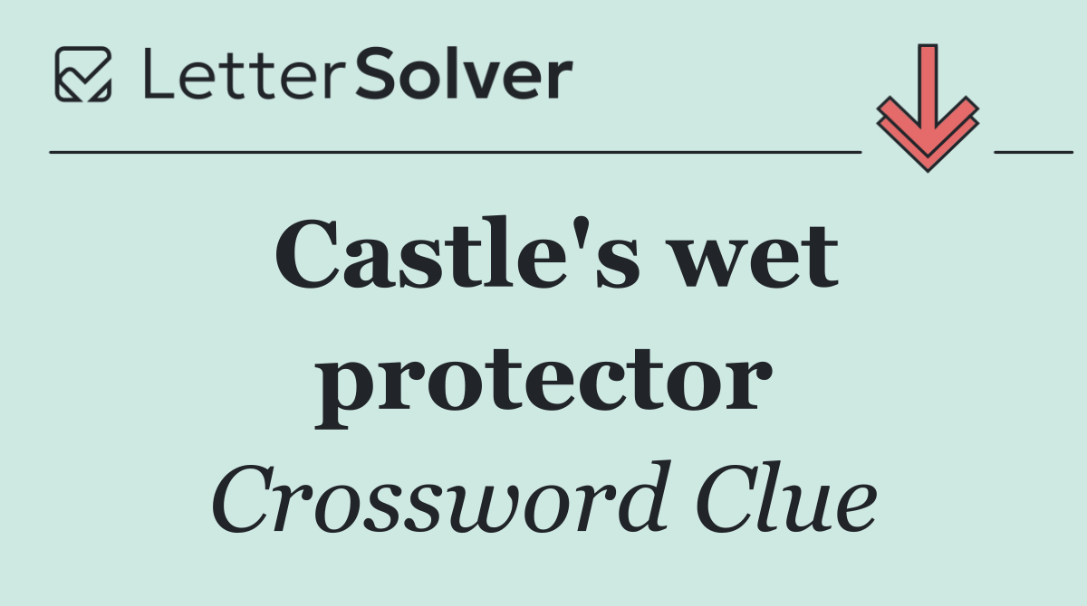 Castle's wet protector