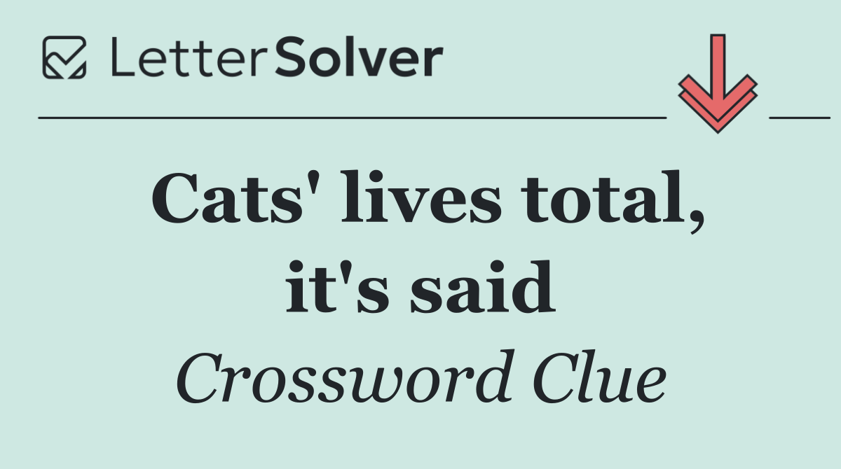 Cats' lives total, it's said