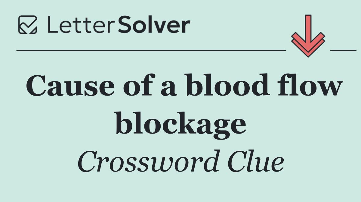 Cause of a blood flow blockage