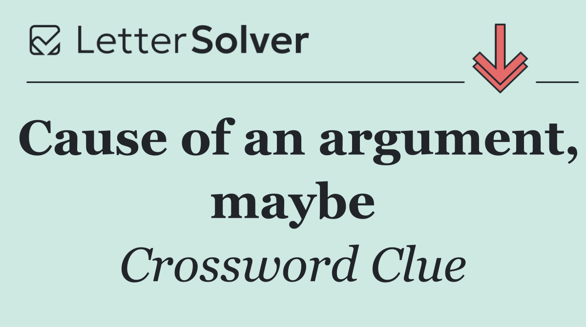 Cause of an argument, maybe
