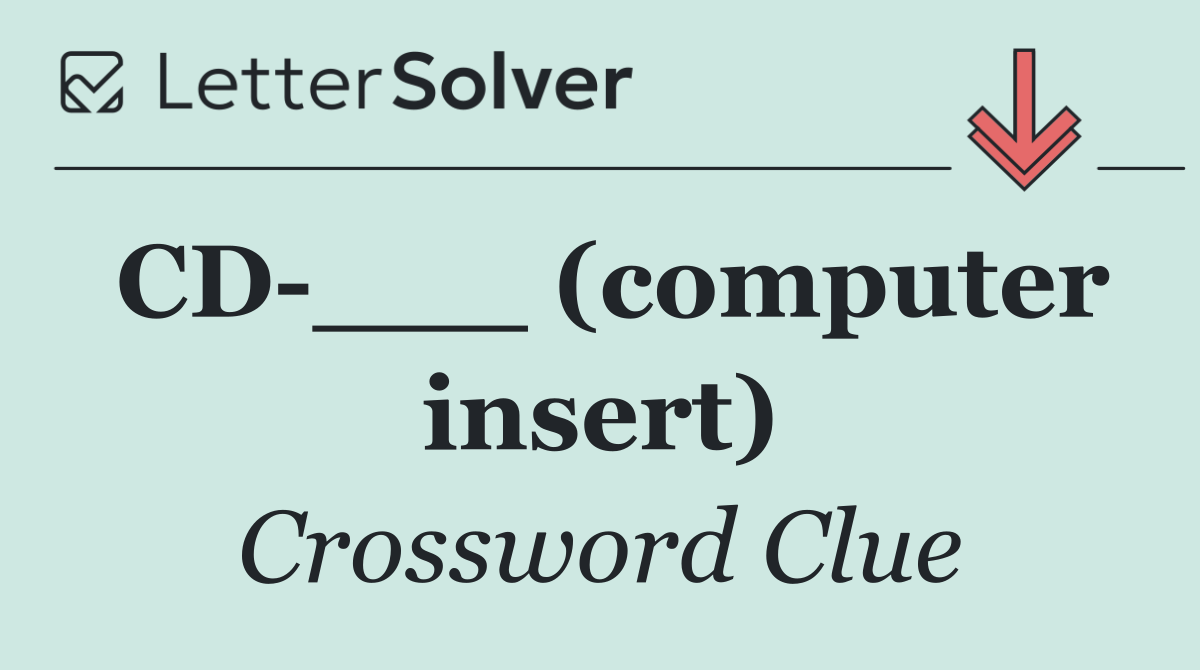CD ___ (computer insert)