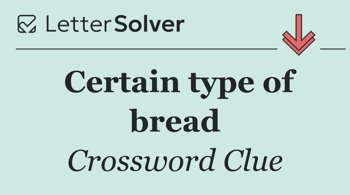 Certain type of bread