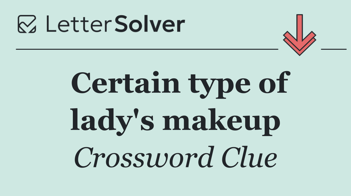 Certain type of lady's makeup