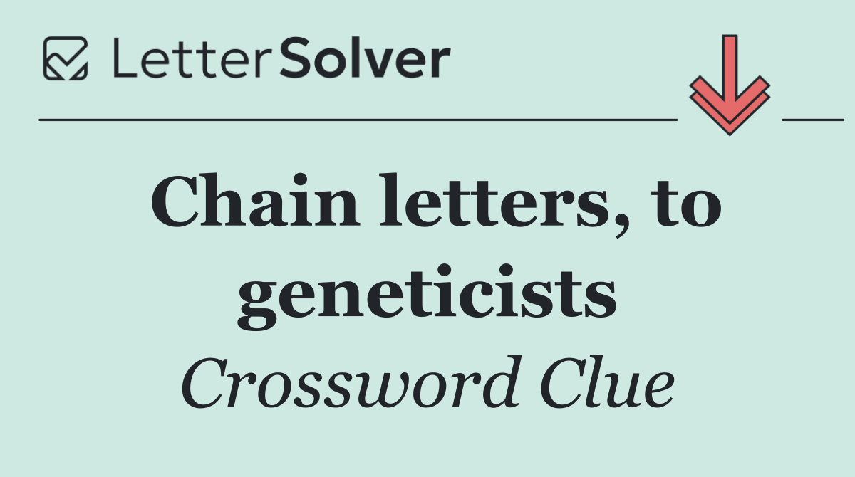 Chain letters, to geneticists