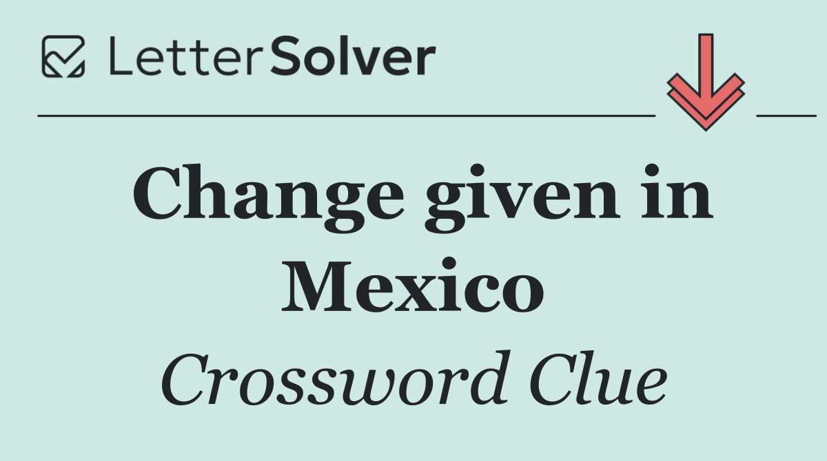 Change given in Mexico