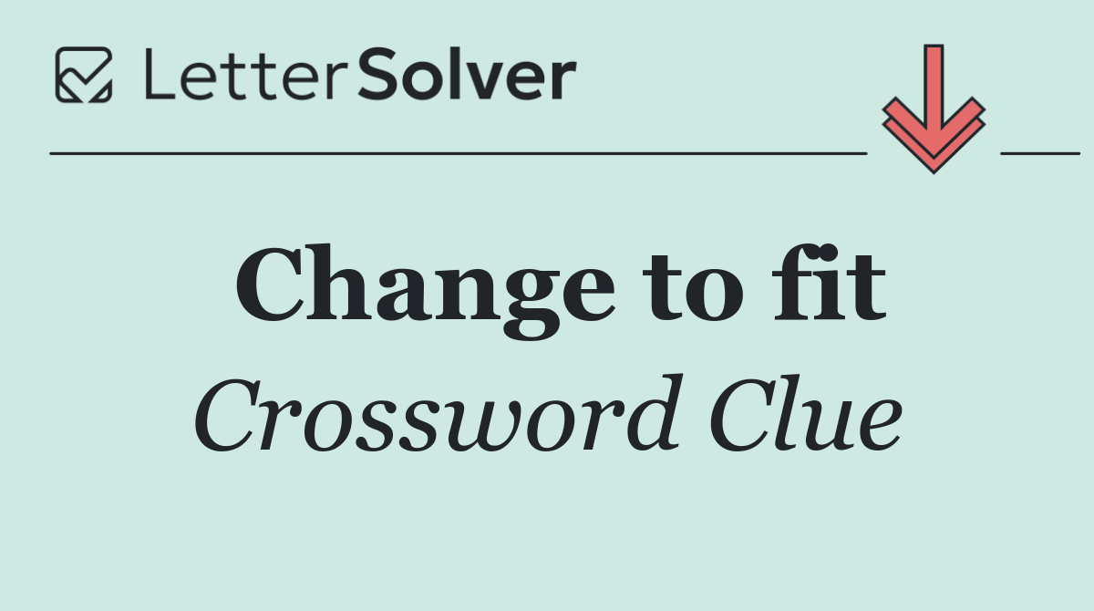 Change to fit