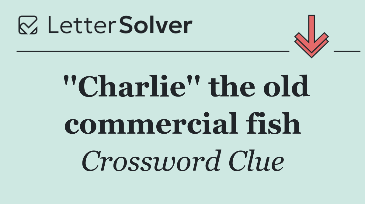 ''Charlie'' the old commercial fish