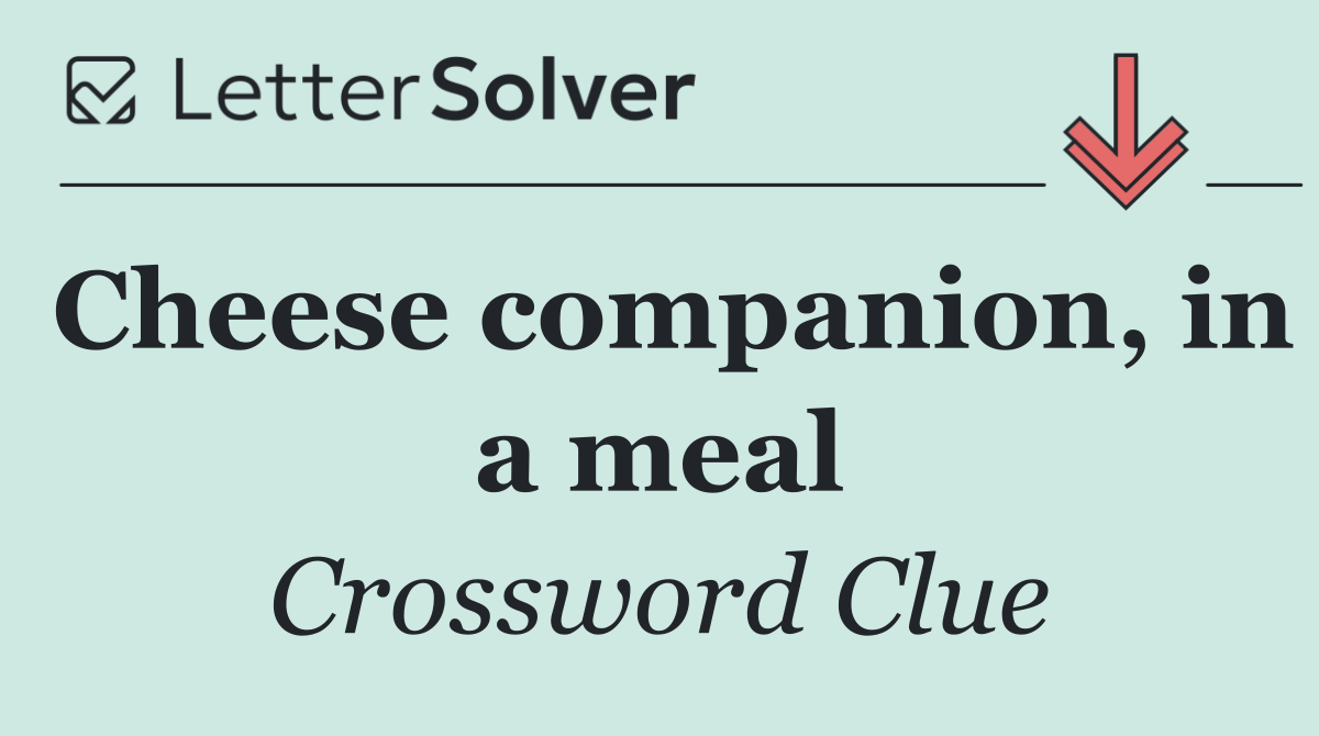Cheese companion, in a meal