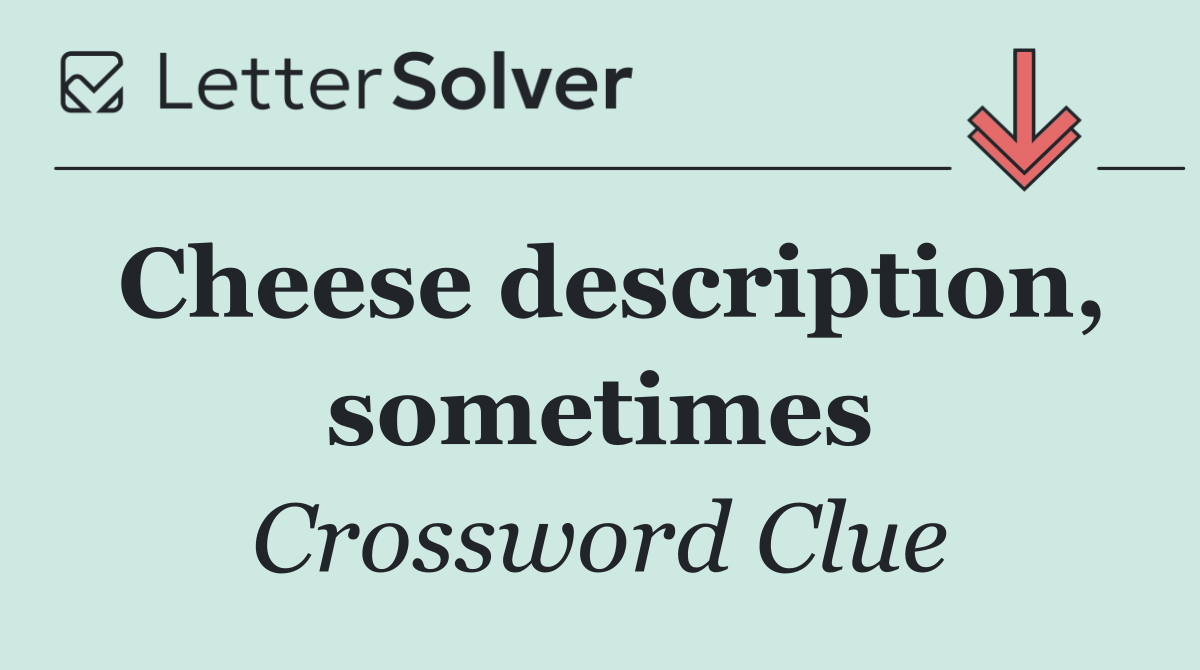 Cheese description, sometimes