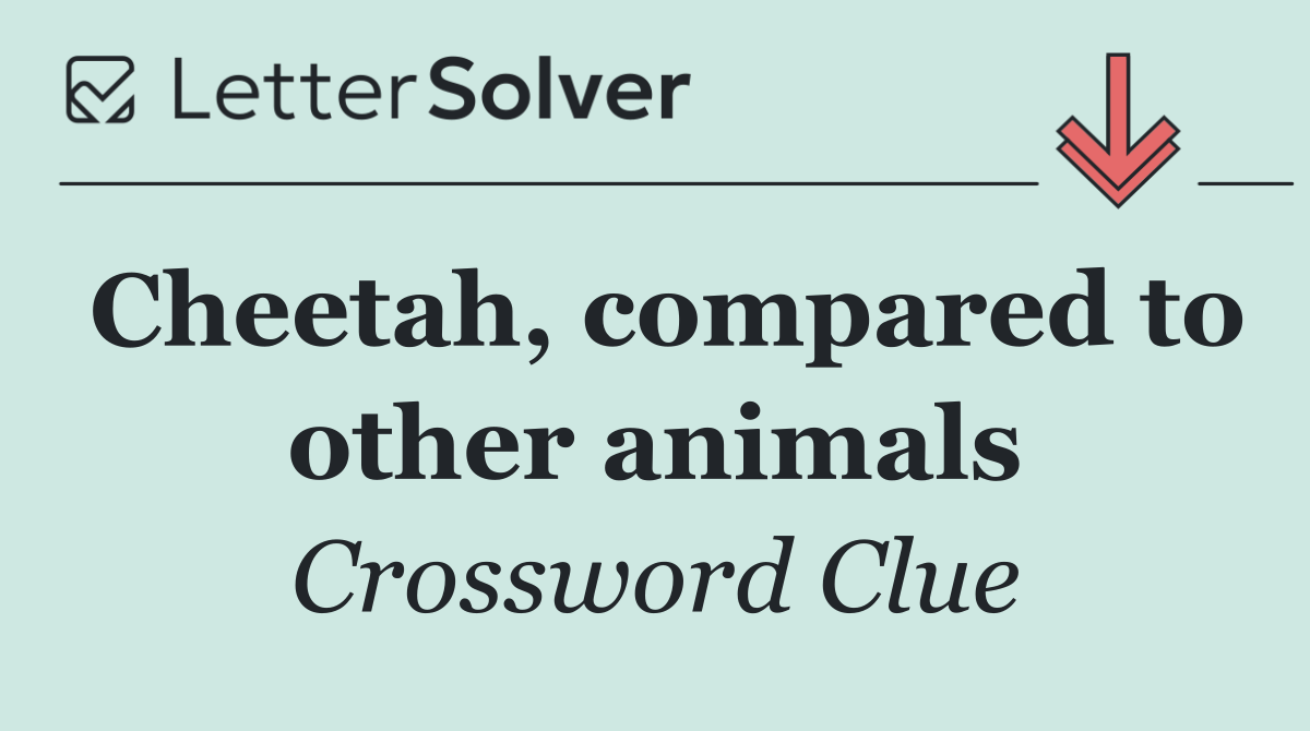 Cheetah, compared to other animals