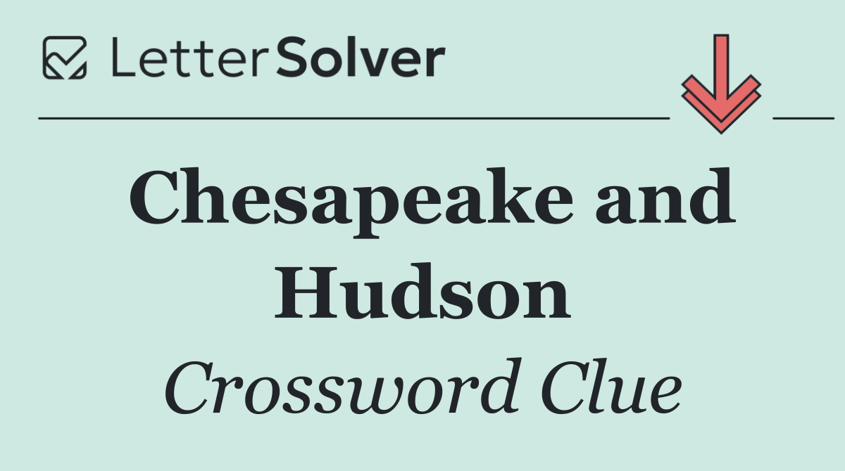 Chesapeake and Hudson