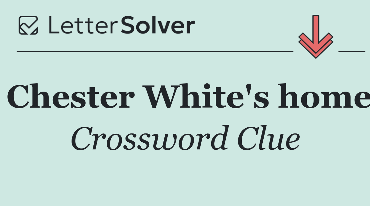 Chester White's home