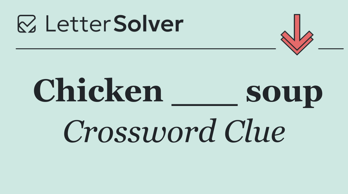 Chicken ___ soup