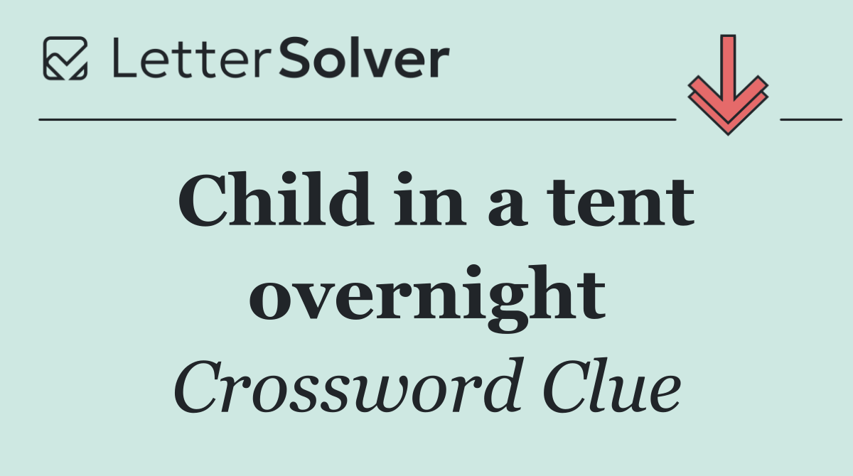 Child in a tent overnight