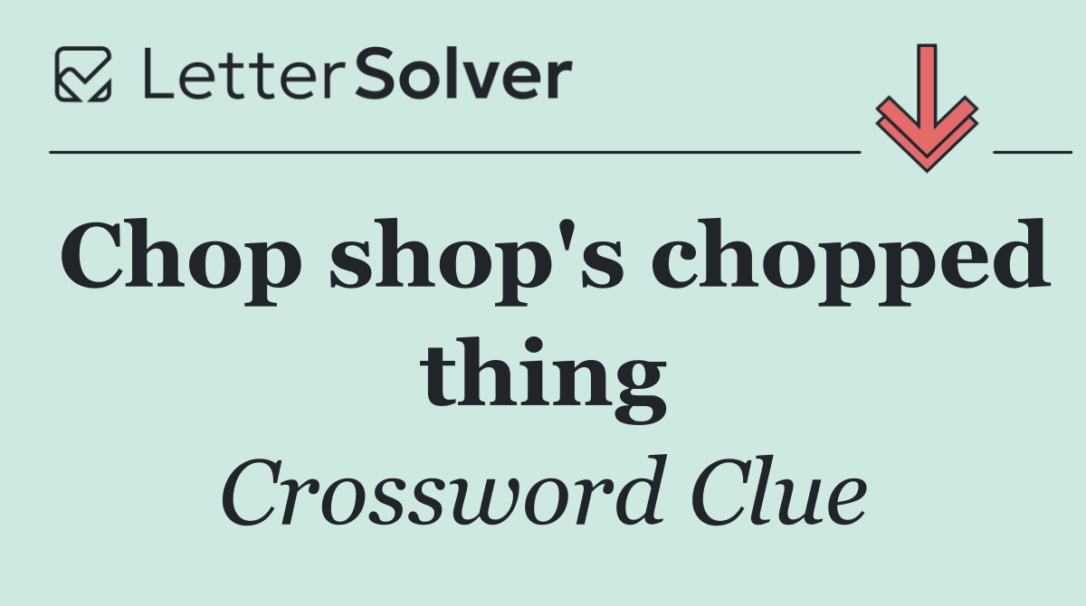 Chop shop's chopped thing