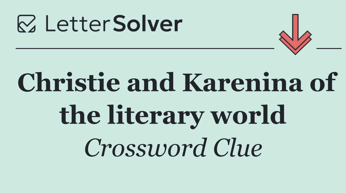 Christie and Karenina of the literary world
