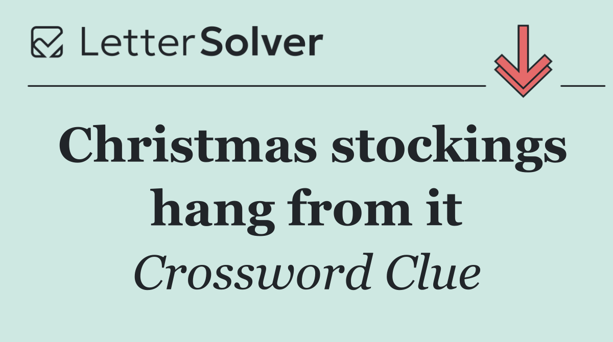 Christmas stockings hang from it