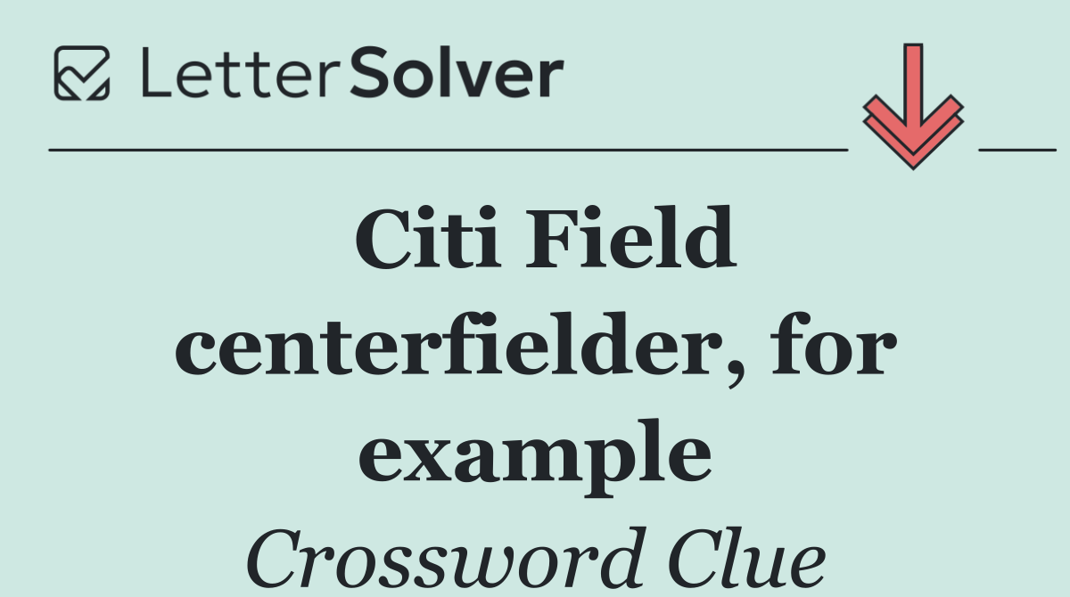 Citi Field centerfielder, for example