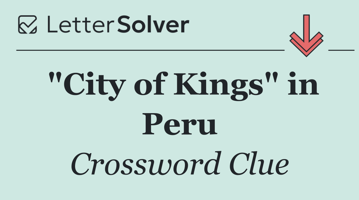 "City of Kings" in Peru