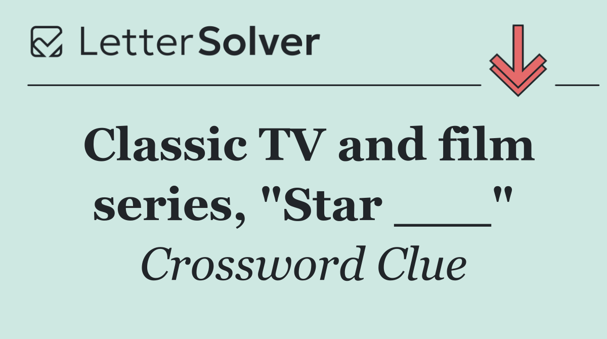 Classic TV and film series, "Star ___"