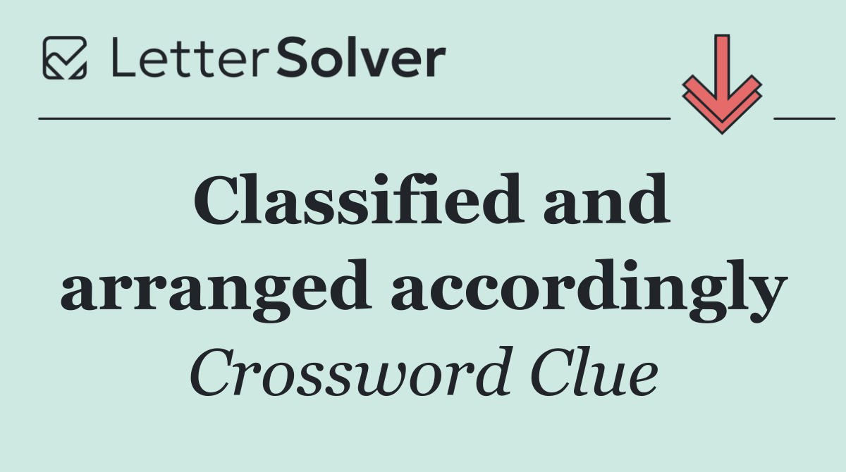 Classified and arranged accordingly