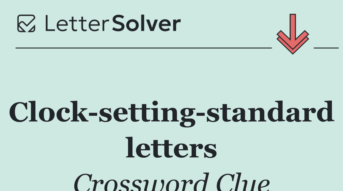 Clock setting standard letters