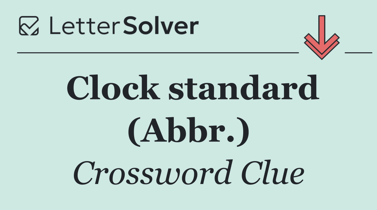 Clock standard (Abbr.)