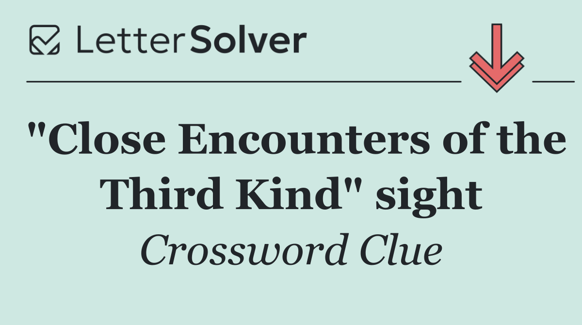 "Close Encounters of the Third Kind" sight