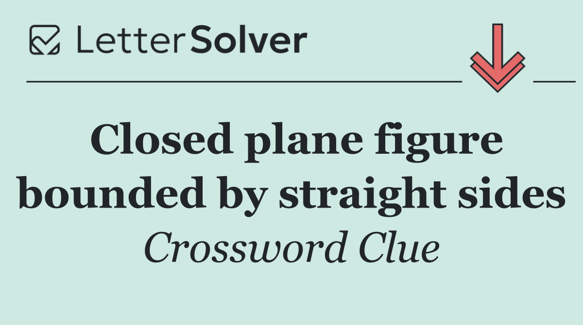 Closed plane figure bounded by straight sides