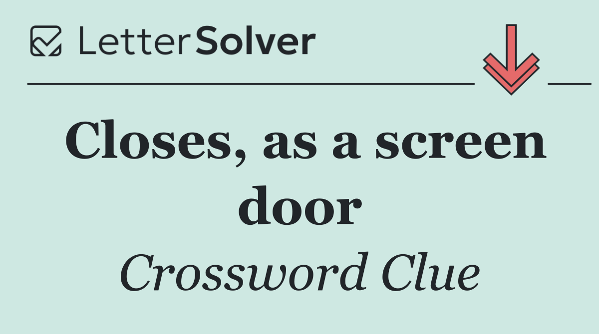 Closes, as a screen door